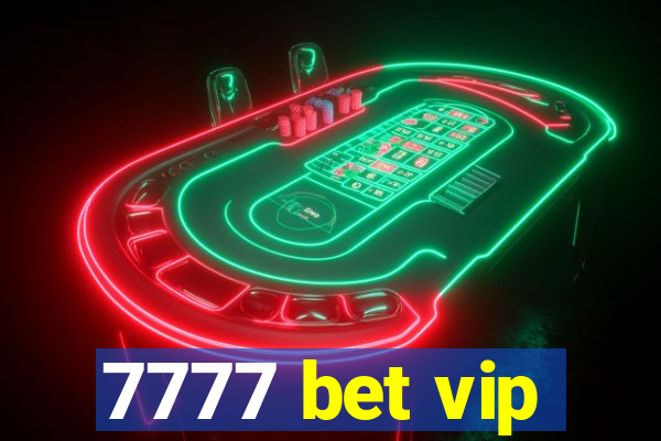 7777 bet vip